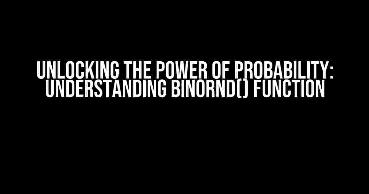 Unlocking the Power of Probability: Understanding binornd() Function